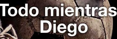 Todo mientras Diego banner