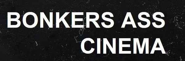 Bonkers Ass Cinema Profile Banner