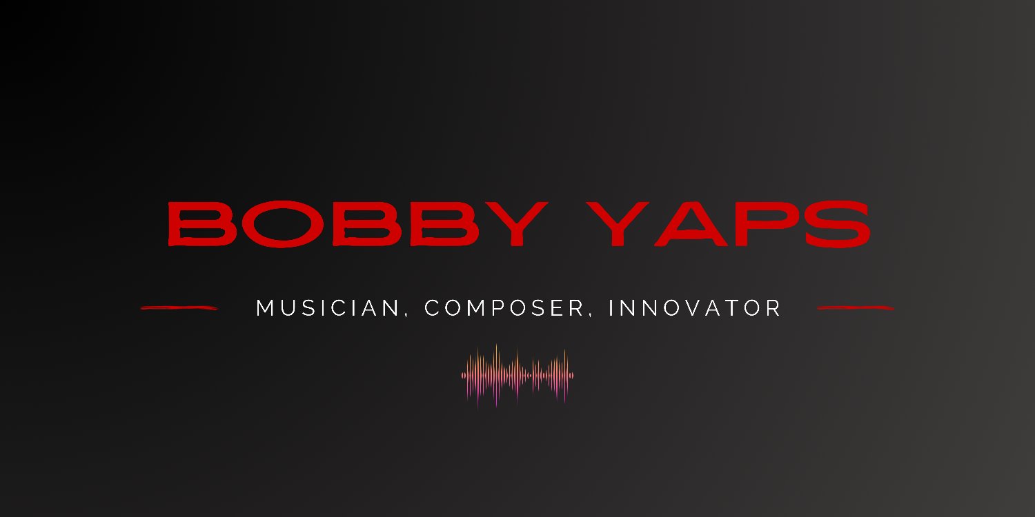 Bobby Yaps || Musician, Composer, Educator banner