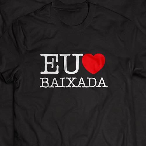 Uma camiseta pra quem ama a Baixada Fluminense