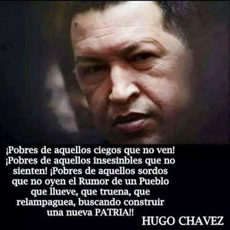 Vayan y luchen por la verdad: Critiquen la corrupción, identifiquen donde esta el enemigo y ataquen duro. (Hugo Chávez) ¡HASTA LA VICTORIA SIEMPRE¡