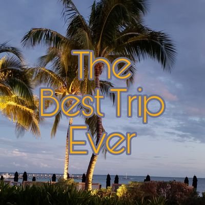 The Best Trip Ever