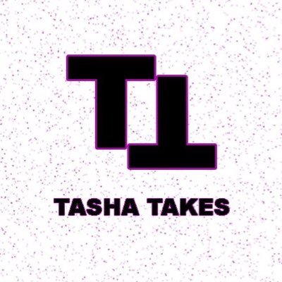 Official Twitter of #TheTashaTakes Managed by Natasha C.