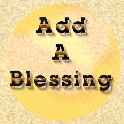 AddABlessing's profile picture. End The Stressing. Add A Blessing.
