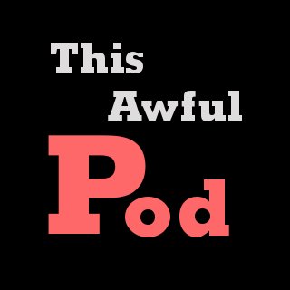 This Awful Podcast