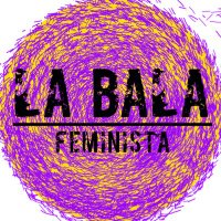 La Bala Feminista (@balafeminista) 's Twitter Profile Photo La Bala Feminista (@balafeminista) 's Twitter Profile Photo