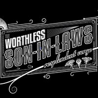 The Worthless Son-in-Laws (@soninlaws) 's Twitter Profile