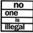 No One is Illegal