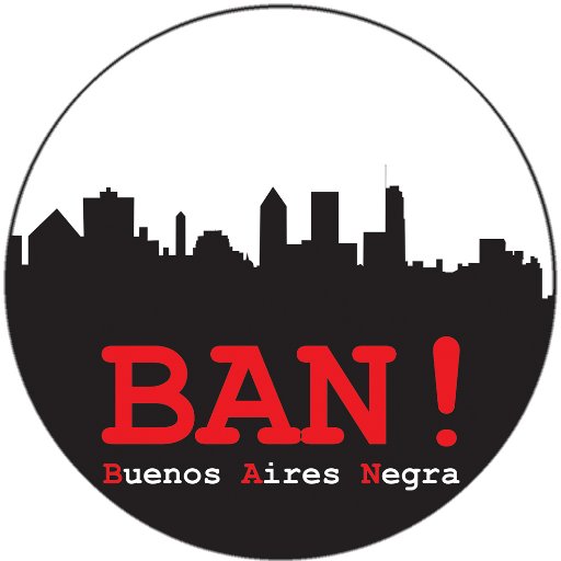 BAN! Buenos Aires Negra en estado de latencia