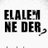 Elalem Ne Der ?