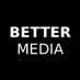 Better Media (@bettermediauk) Twitter profile photo