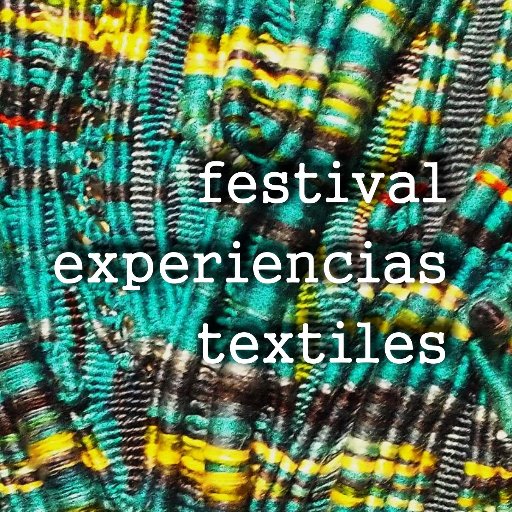 Festival Experiencias Textiles, evento gratuito de arte, diseño y artesanía textil en Bs As