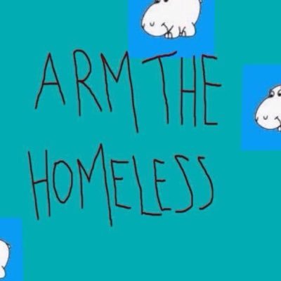 arm the homeless.
