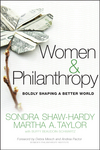 Authors of Women & Philanthropy: Boldly Shaping a Better World, published in September 2010. By Sondra Shaw-Hardy, Martha Taylor, Buffy Beaudoin-Schwartz
