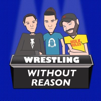 Wrestling Without Reason is a weekly wrestling podcast. Each week we will breakdown each show with our own takes, complaints, and hilarious segments.