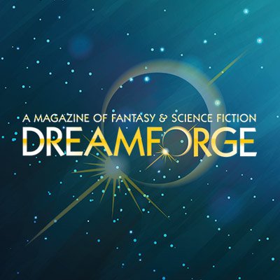 DreamForge, a magazine of science and fantasy fiction, focusing on speculative stories, demonstrating enduring and indomitable parts of the human spirit.