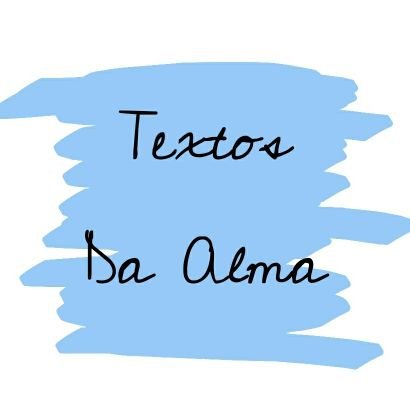 Textos e poemas autorais
                                                                             Email para contato: contatotextosdaalma@gmail.com