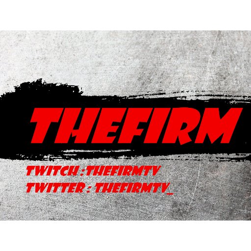 Twitch: thefirm_ 
Youtube: thefirm