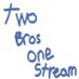 TwoBros_OneStream (@2bros_1stream) Twitter profile photo