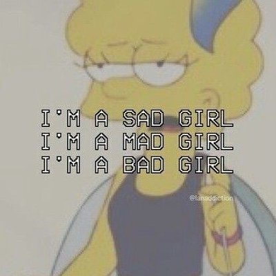 Sad girl bad girl