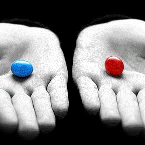 RED PILL OR THE BLUE PILL