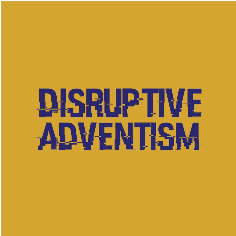 Disruptive Adventism - Content Creation for the modern world.