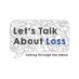 Let's Talk About Loss (@talkaboutloss) Twitter profile photo