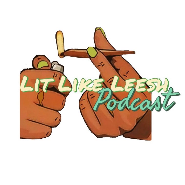 LITLIKELEESH 💥 Podcast•Brand LEESH @fancyleesh Here 2 introduce to the world one lit blunt at a time. Spark up ya mind. #LITLIKELEESH 🌿 Underground Slayer⚡️🎶