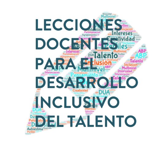 Lecciones de Docentes para el desarrollo del talento en aulas inclusivas. #IncluirEsDiferenciar. @aacclarebelion
