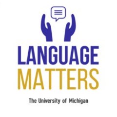 Increasing awareness of language diversity + creating inclusive classrooms & inclusive campus climate @ University of Michigan & beyond!