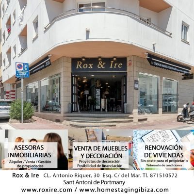 ROX & IRE IBIZA
Home Staging Ibiza®
& INMOBILIARIA
C/del Mar 13B
Horario: L-V 9h-18:30h
hsibiza@gmail.com