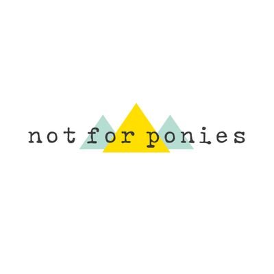 Not For Ponies