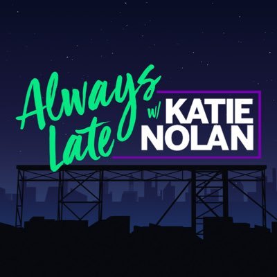 Always Late with Katie Nolan