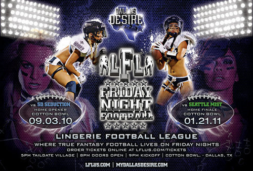 Get tickets for the LFL's DALLAS DESIRE vs San Diego Seduction Game- 09/03/2010 @ 9p in the historic Cotton Bowl with tickets starting @ $10=)