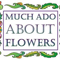 MuchAdoAboutFlowers (@muchadoflowers) 's Twitter Profile