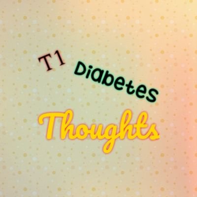 Thoughts and support of T1 Diabetics!