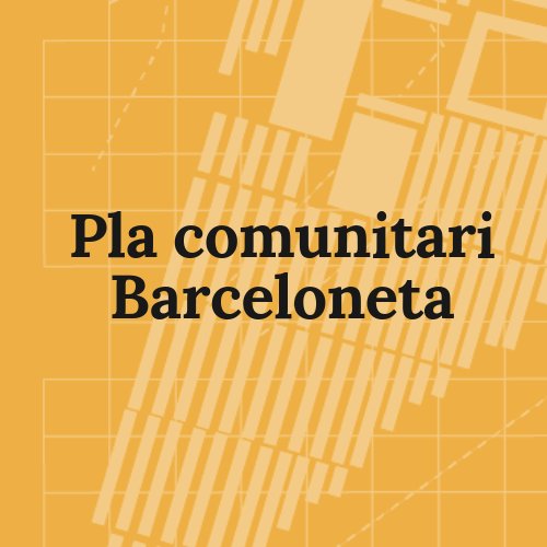 Pla Comunitari Barceloneta, des de, amb i pel barri!!! 🐟🐟🐟🐟🐟🐟🐟🐟🐟🐟