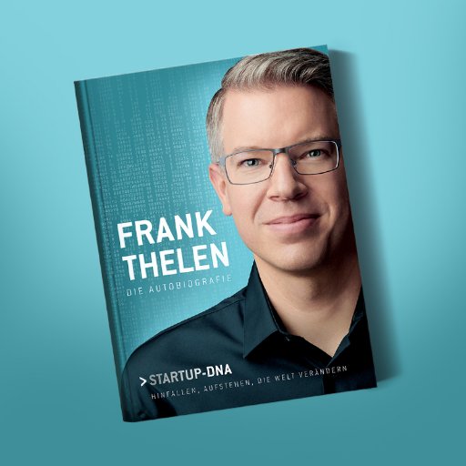 Die Autobiografie von Frank Thelen: Startup-DNA - Aufstehen, hinfallen, die Welt verändern.