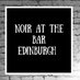Noir at the Bar Edinburgh (@NoirBarEdin) Twitter profile photo