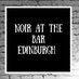 Noir at the Bar Edinburgh (@noirbaredin) Twitter profile photo Noir at the Bar Edinburgh (@noirbaredin) Twitter profile photo