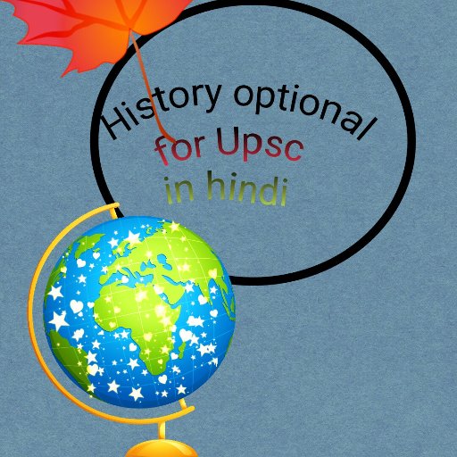 THIS ACCOUNT ARE FOR THOSE PEPOLE WHO ARE PREPARING THE UPSC CIVIL SERVICES EXAMS BY CHOOSING HISTORY OPTIONAL.