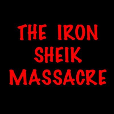 The Iron Sheik Massacre