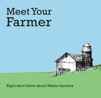 Meet Your Farmer is a series of short films about farms in Maine, produced by Pull-Start Pictures for the Maine Farmland Trust. Watch them at www.meetyourfarmer