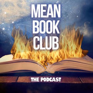 Mean Book Club the Podcast: 4 ladies (UCB-NY, BuzzFeed, College Humor, Impractical Jokers) make fun of NYT bestselling books. Read. Drink. Whine. 🍷
