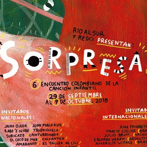 Festival #Sorpresa! 6 ° Encuentro Colombiano de la Canción Infantil Desde el 29 de septiembre al 7 de octubre de 2018 en Bogotá. @mincultura @rioalsur @idartes