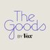 The Goods by Vox (@thegoods) Twitter profile photo The Goods by Vox (@thegoods) Twitter profile photo