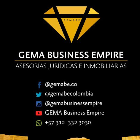 GEMA BUSINESS EMPIRE S.A.S - Firma Colombiana, especializados los Bienes Raíces y Asesorías Comerciales. Más Información al Cel y Whatsapp: +57 312 332 3030