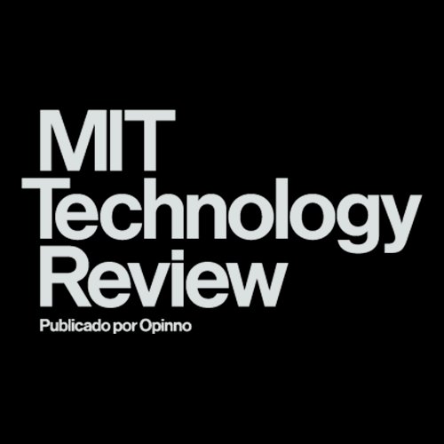 Edición en español de MIT Technology Review, la revista de tecnología más antigua del mundo, publicada por @Opinno #tecnología #emprendimiento #startup