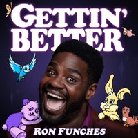 Gettin Better with Ron Funches(@GettinBetterPod) 's Twitter Profile Photo