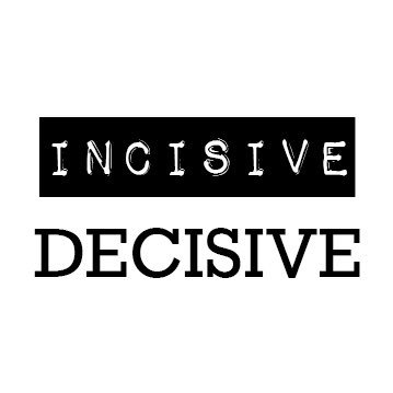 Incisive Decisive